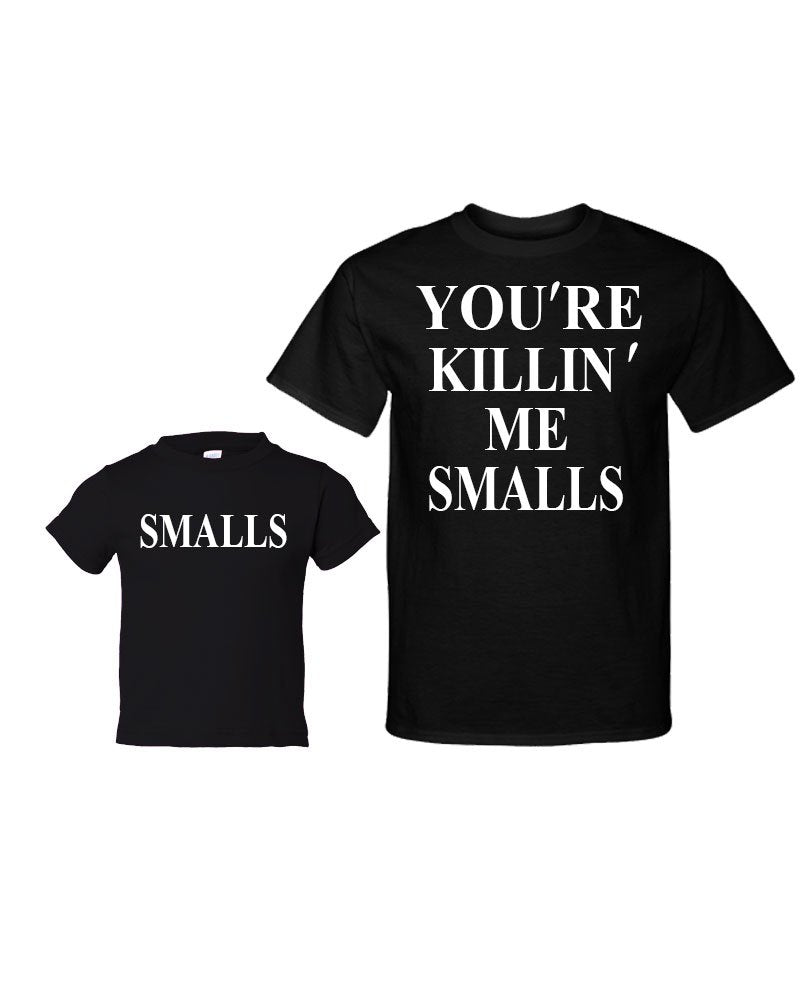 Matching Set -You're Killin' Me Smalls/Smalls - Short Sleeve Bodysuit & Adult Unisex T-Shirt