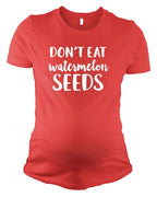 PandoraTees Maternity Short Sleeve T-Shirt - Don't Eat Watermelon Seeds