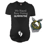 Funny Maternity Gift - Stayed Busy During Quarantine Maternity Tshirt with Triangle Bandanna, Pregnancy Reveal Maternity Top
