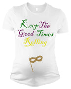 Mardigras Maternity Shirt - Keep Good Times Rolling Pregnancy Tshirt