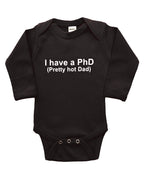 PandoraTees Infant Long Sleeve Onesie - I Have a PhD