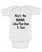 Infant Short Sleeve Onesie - Ain't No Nana Like the one I Got