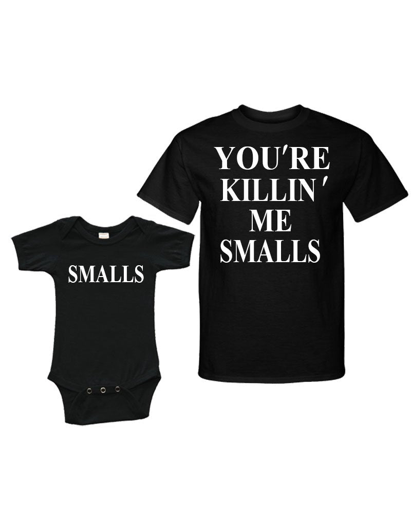 Matching Set -You're Killin' Me Smalls/Smalls - Short Sleeve Bodysuit & Adult Unisex T-Shirt