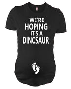 Funny Maternity Top, Pregnancy T-Shirt - We're Hoping its a Dinosaur