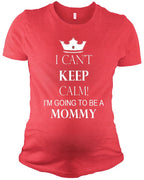 Maternity Short Sleeve T-Shirt - Can't Keep Calm I am Going to be Mommy …