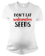 PandoraTees Maternity Short Sleeve T-Shirt - Don't Eat Watermelon Seeds