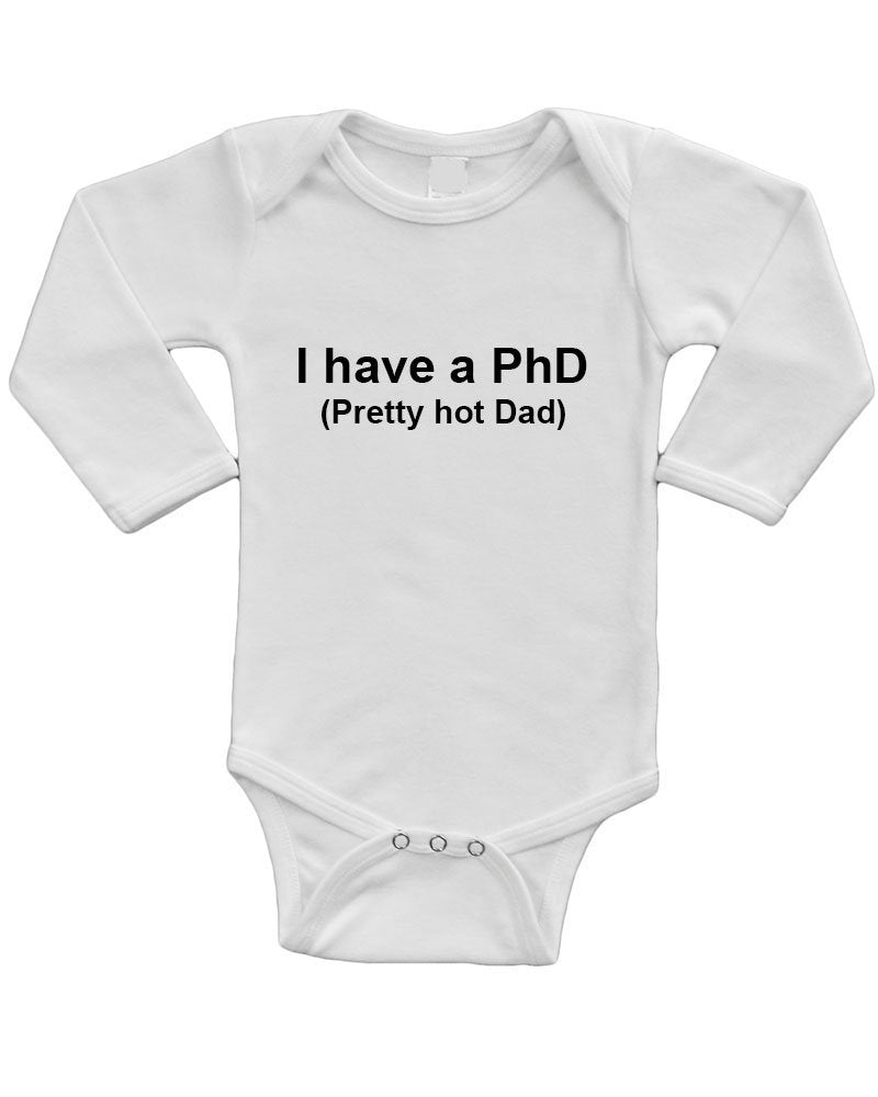 PandoraTees Infant Long Sleeve Onesie - I Have a PhD