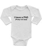 PandoraTees Infant Long Sleeve Onesie - I Have a PhD
