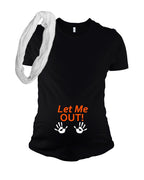 Funny Halloween Maternity T Shirt - Let Me Out