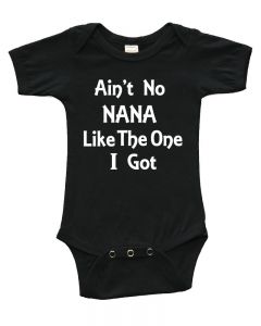 Infant Short Sleeve Bodysuit - Ain't No Nana Like the one I Got 